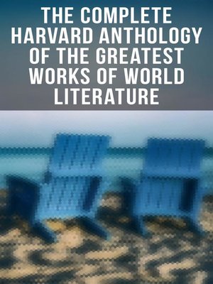 cover image of The Complete Harvard Anthology of the Greatest Works of World Literature